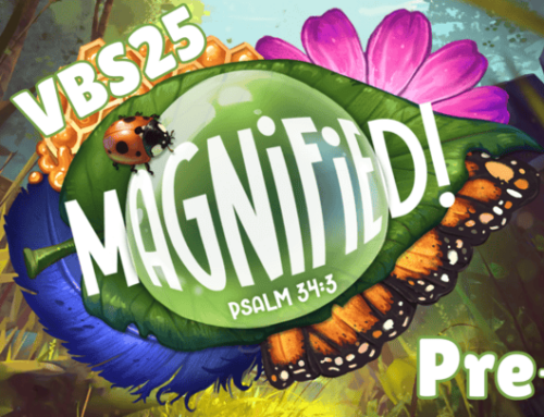 Magnified (4 y/o – Pre-K) VBS